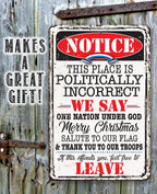 Notice This Place Is Politically Incorrect - Metal Sign