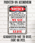 Notice This Place Is Politically Incorrect - Metal Sign